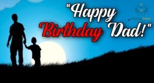 150+ Happy Birthday Wishes for Dad