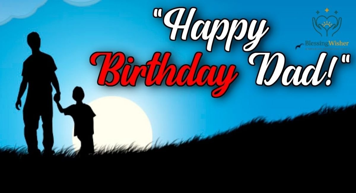 150+ Happy Birthday Wishes for Dad
