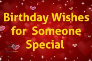 Birthday Wishes for Someone Special